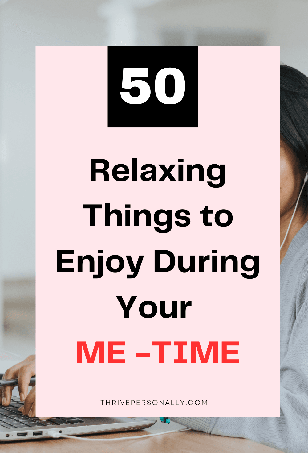 50 Relaxing Things to Enjoy During Your Me-Time