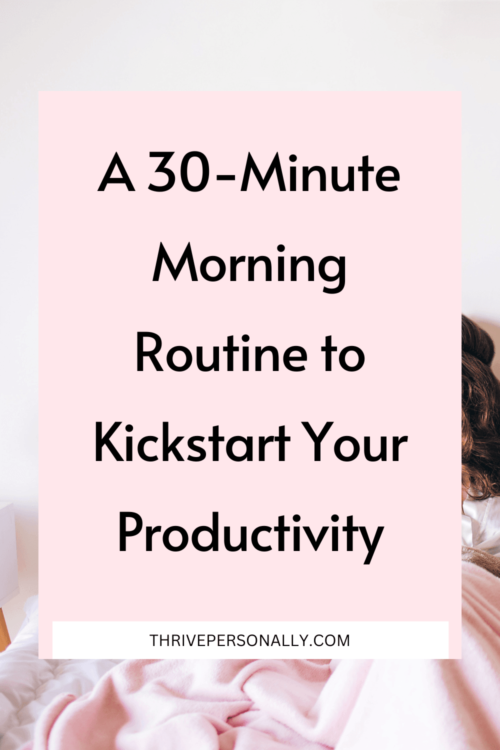 A 30-Minute Morning Routine to Kickstart Your Productivity