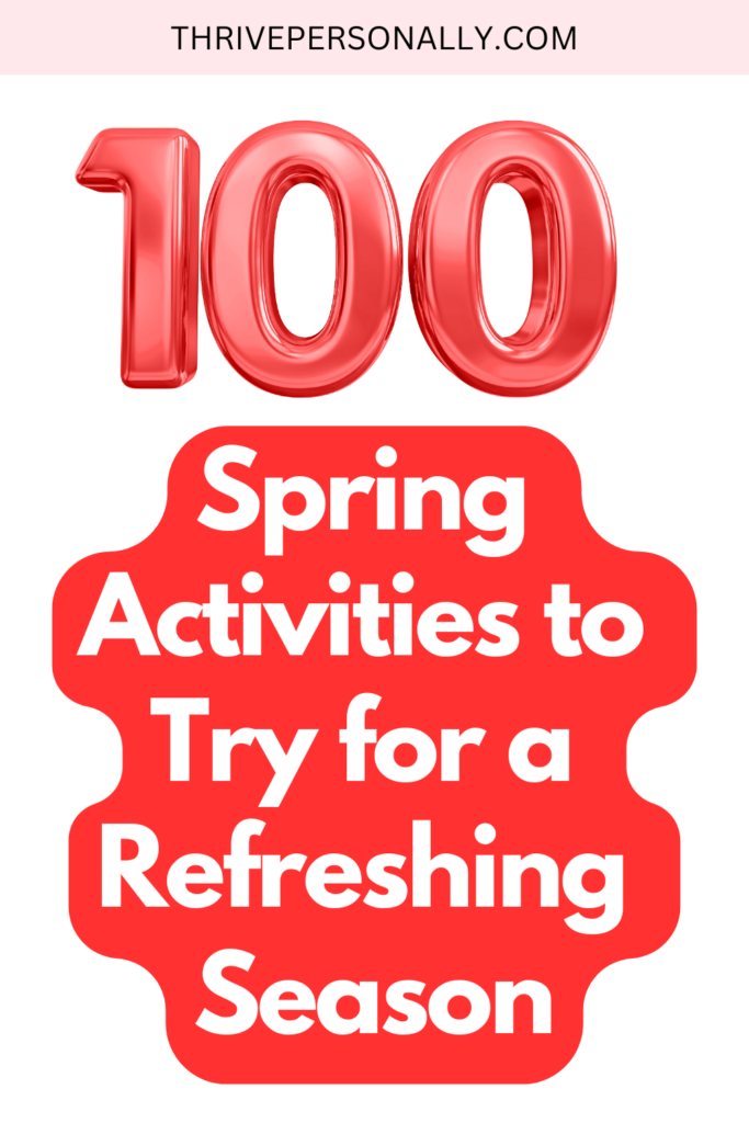 100 Spring Activities to Try for a Refreshing Season