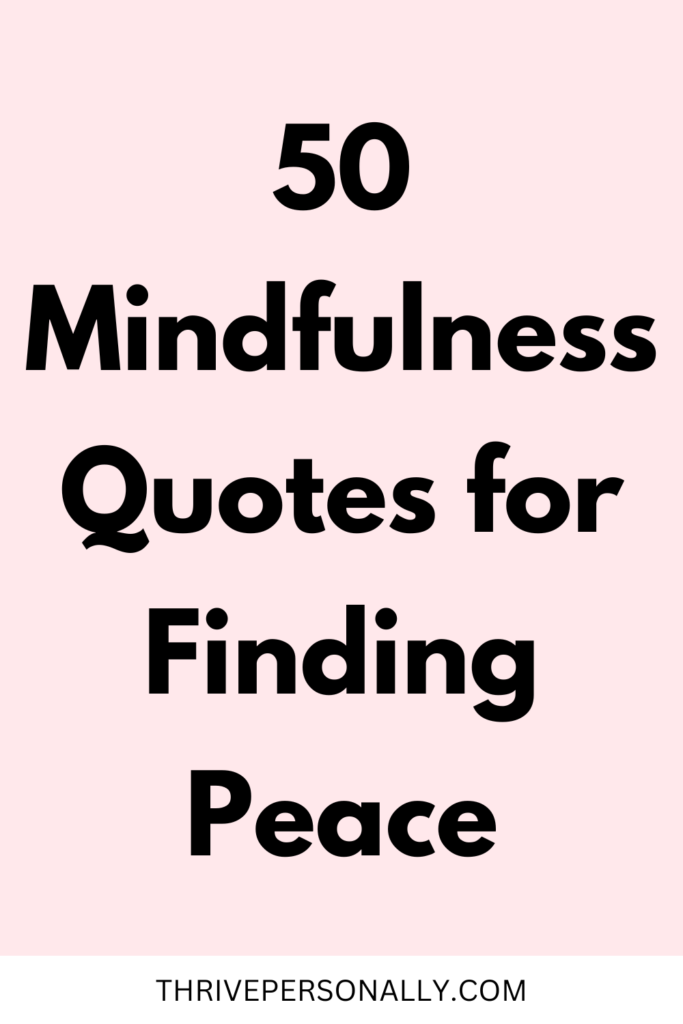 50 Mindfulness Quotes for Finding Peace