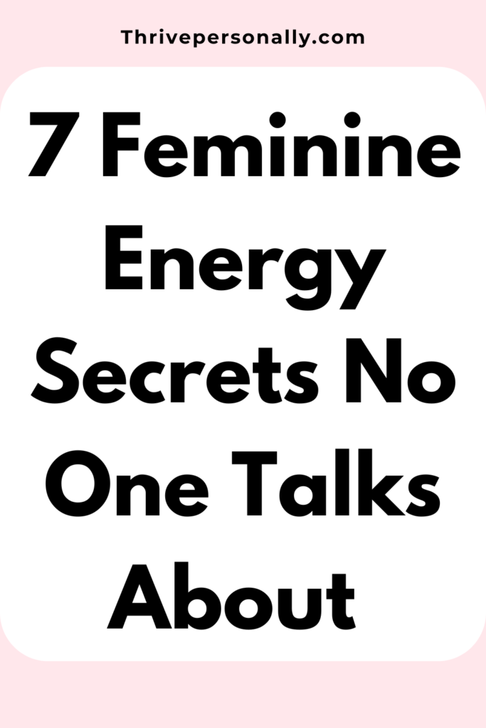 7 Feminine Energy Secrets No One Talks About