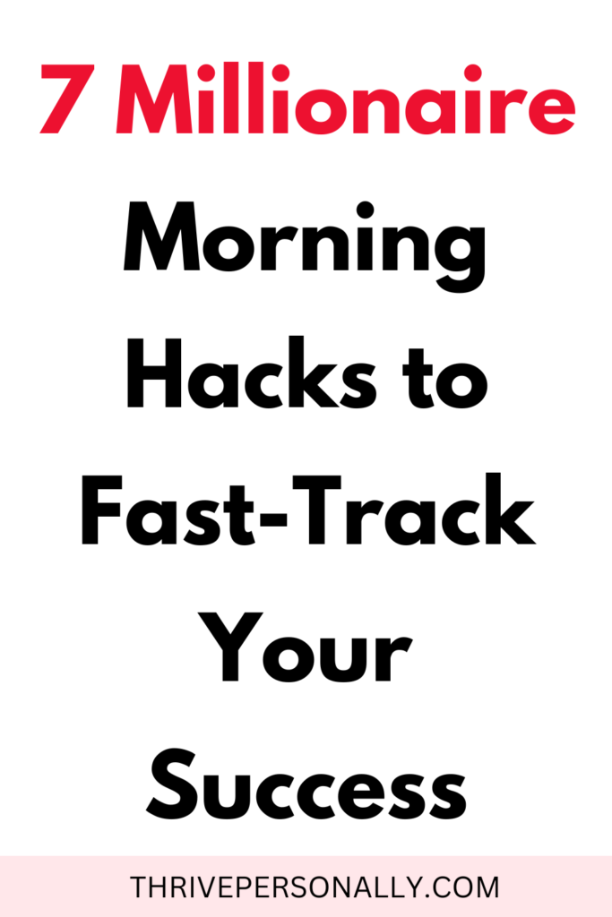 7 Millionaire Morning Hacks to Fast-Track Your Success