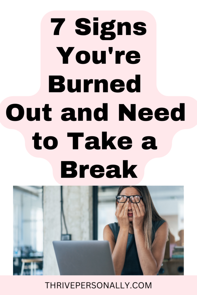 7 Signs You're Burned Out and Need to Take a Break