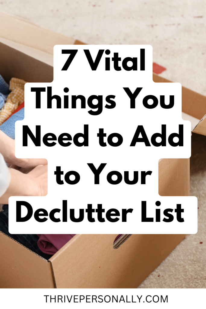 7 Vital Things You Need to Add to Your Declutter List