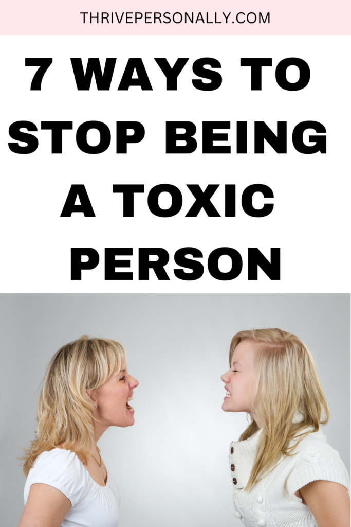 7 Ways to Stop Being a Toxic Person