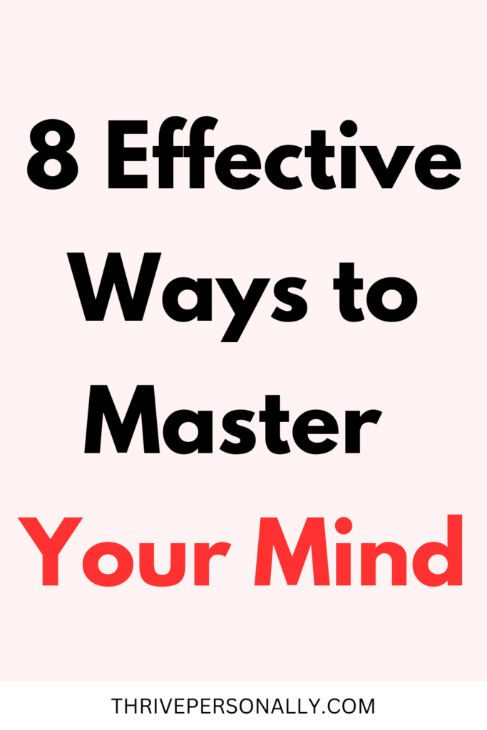 8 Effective Ways to Master Your Mind