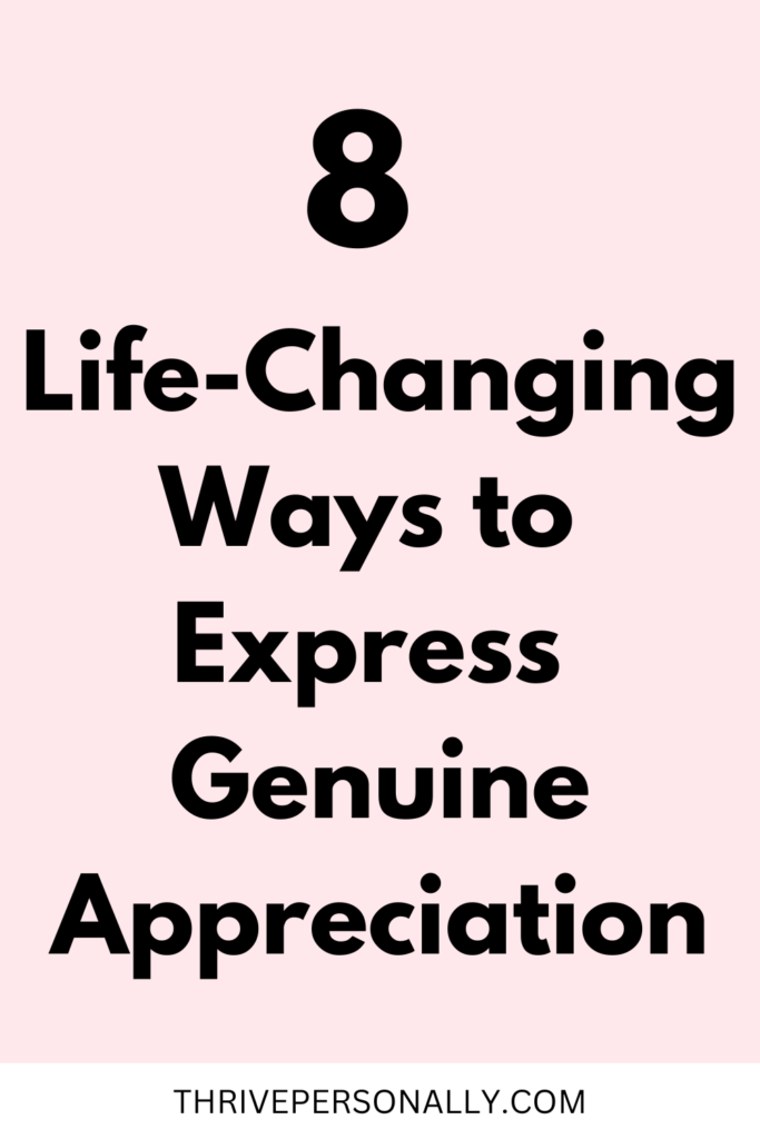 8 Life-Changing Ways to Express Genuine Appreciation