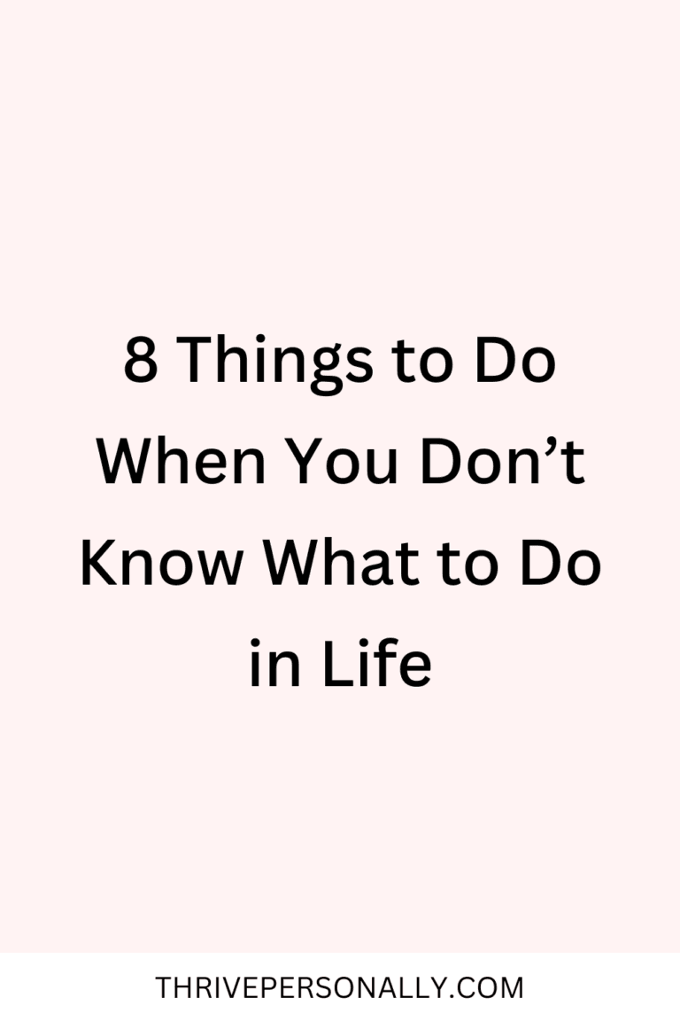 8 Things to Do When You Don’t Know What to Do in Life