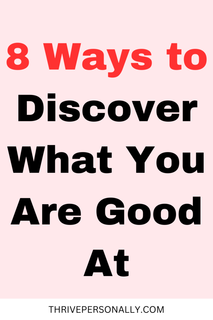 8 Ways to Discover What You Are Good At