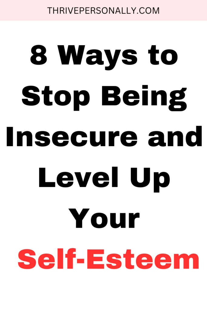 8 Ways to Stop Being Insecure and Level Up Your Self-Esteem