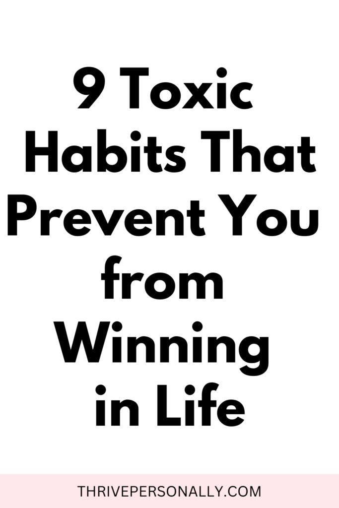 9 Toxic Habits That Prevent You from Winning in Life