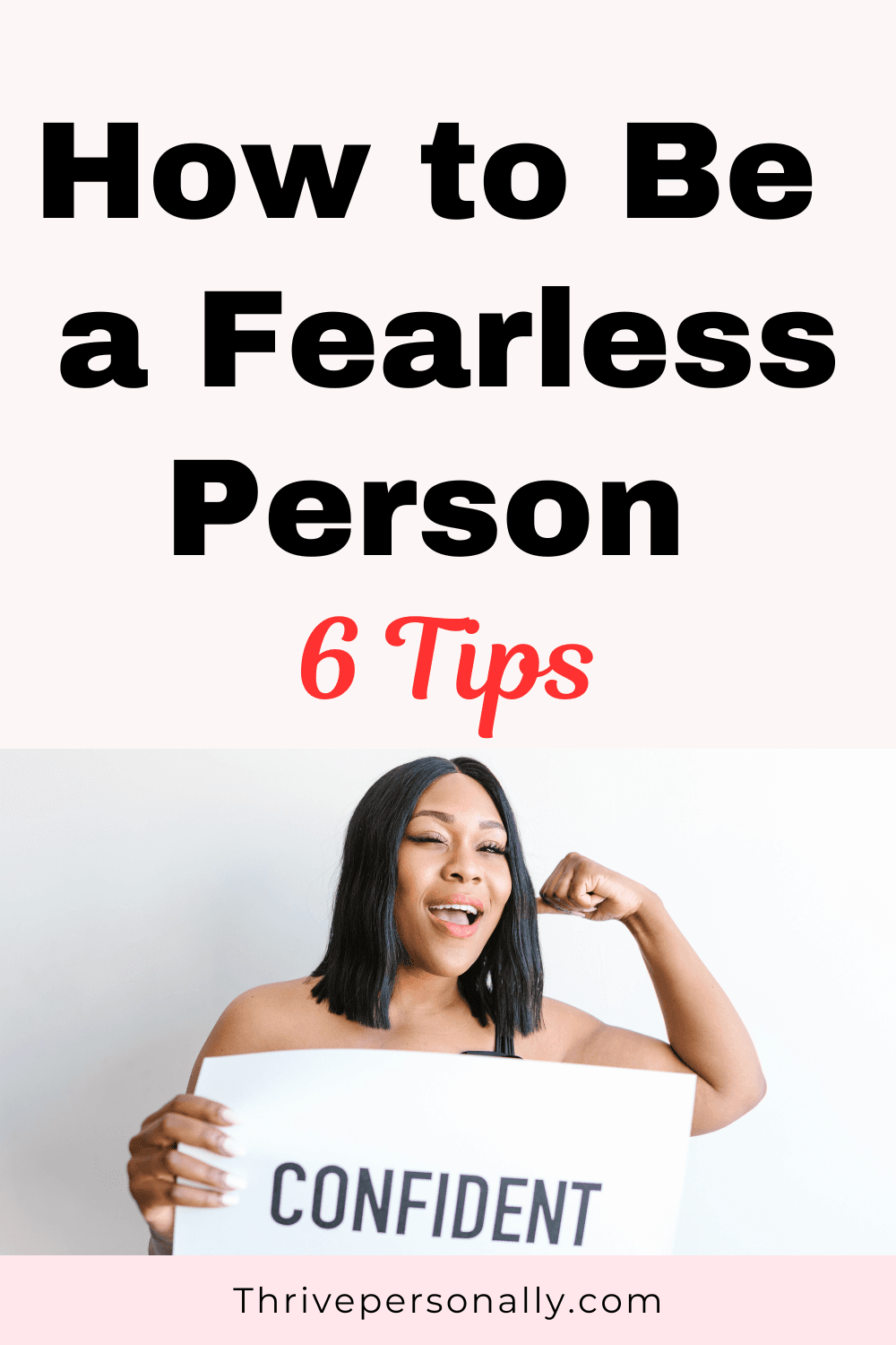 How to Be a Fearless Person 6 Tips