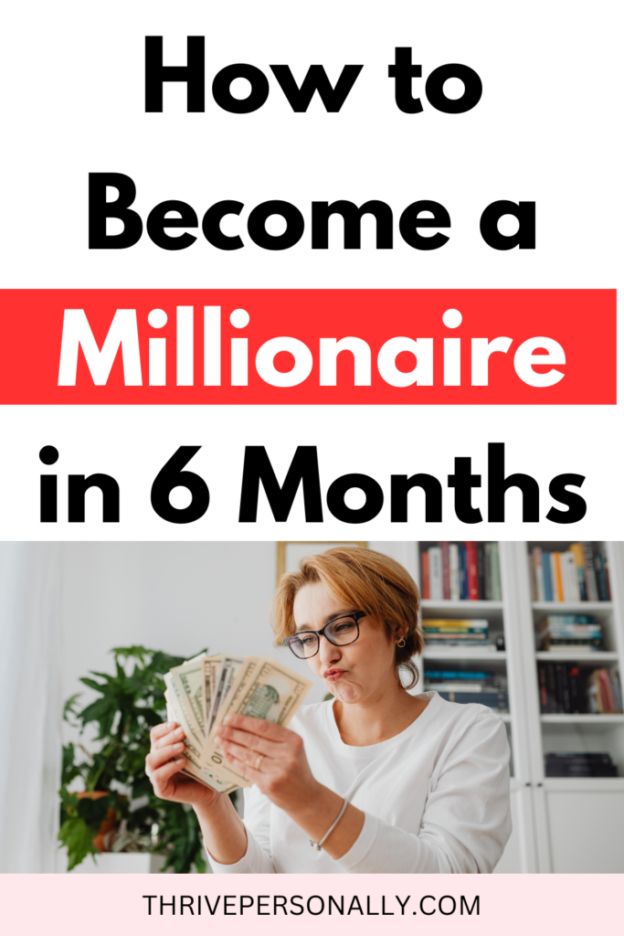 How to Become a Millionaire in 6 Months