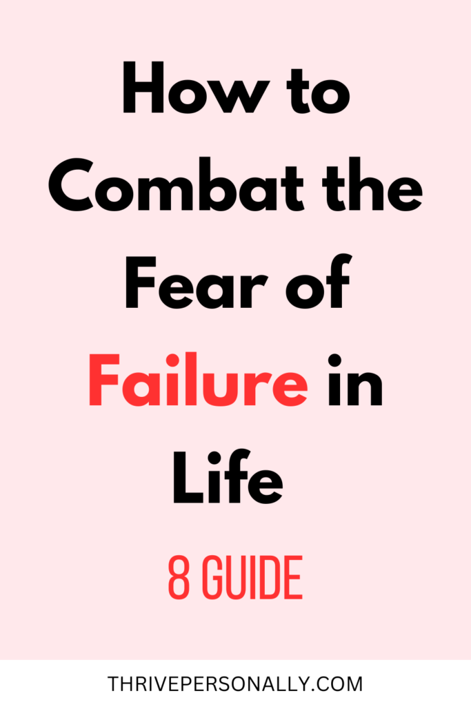 How to Combat the Fear of Failure in Life - 8 Guide