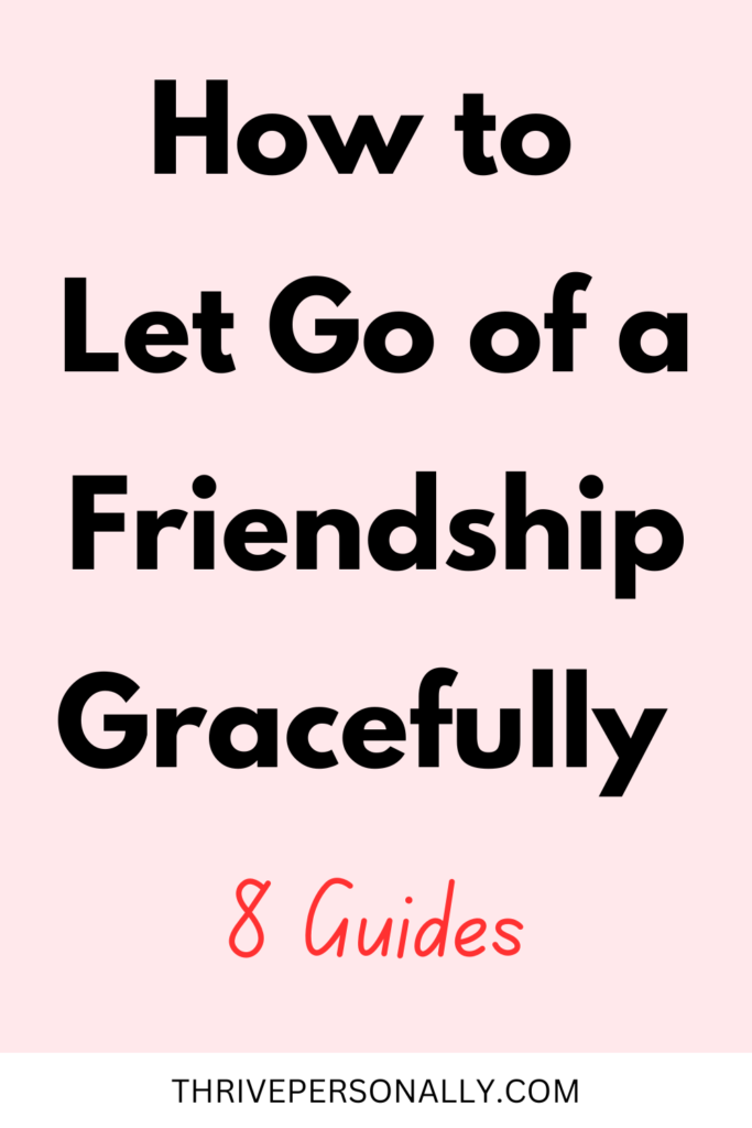 How to Let Go of a Friendship Gracefully - 8 Guides