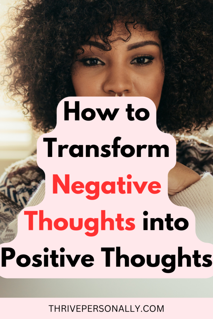 How to Transform Negative Thoughts into Positive Thoughts