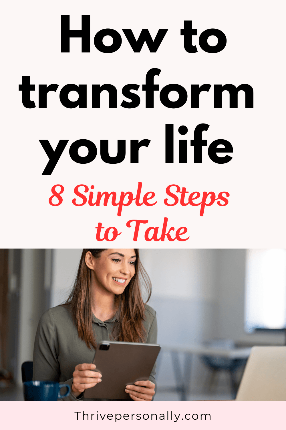 How to transform your life 8 Steps