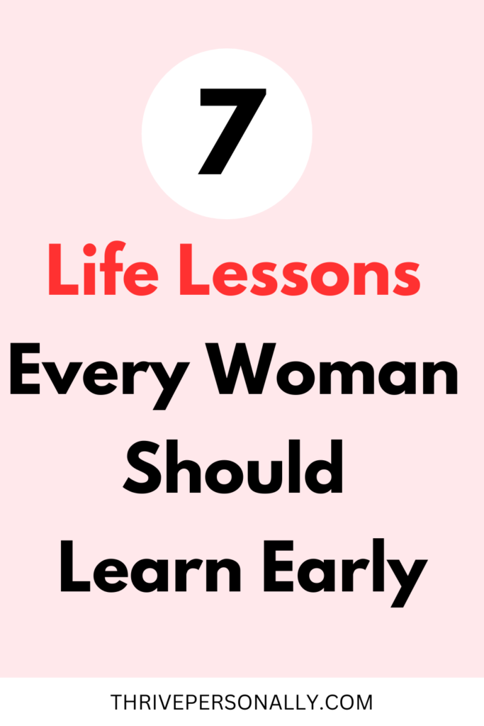7 Life Lessons Every Woman Should Learn Early