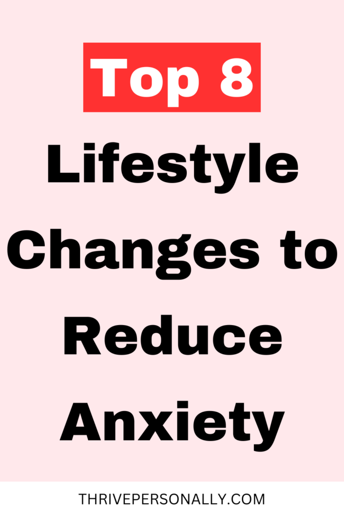 Top 8 Lifestyle Changes to Reduce Anxiety