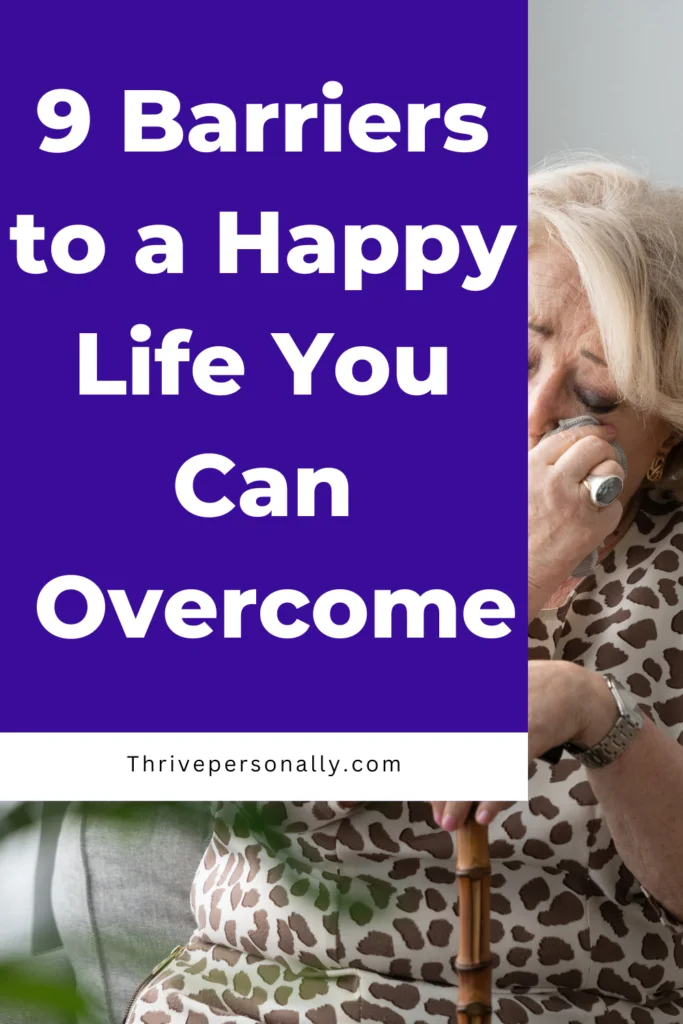 9 Barriers to a Happy Life You Can Overcome