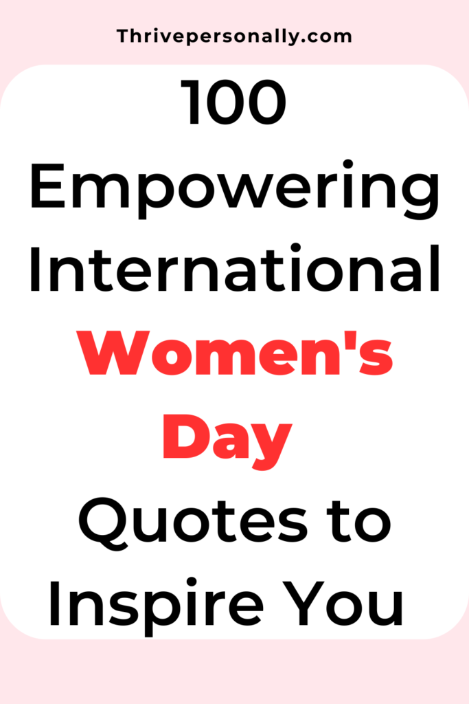 100 Empowering International Women's Day Quotes to Inspire You