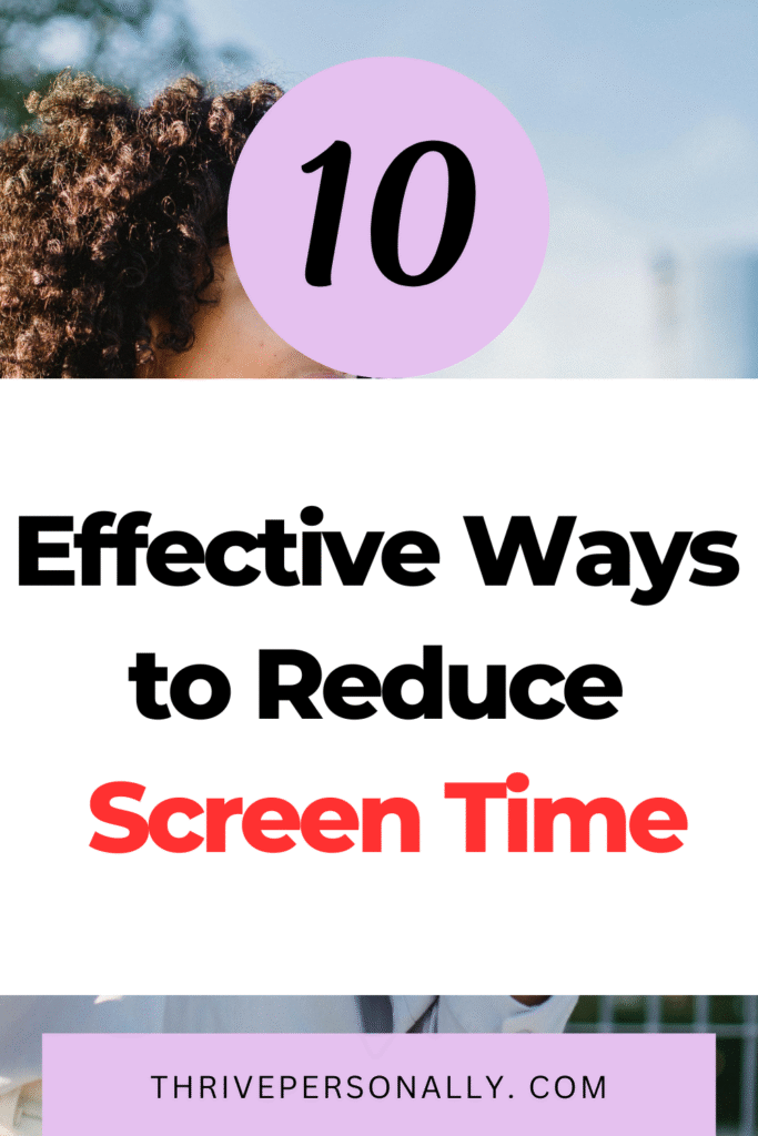 10 Effective Ways to Reduce Screen Time