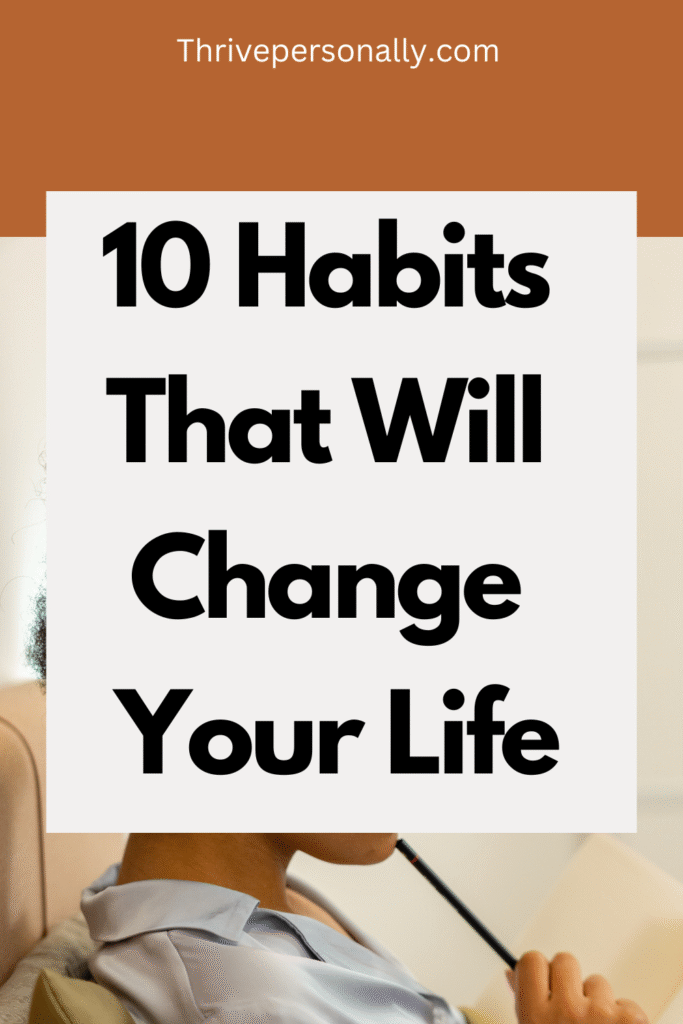 10 Habits That Will Change Your Life