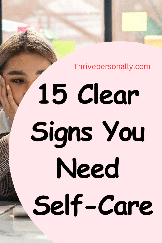 15 Clear Signs You Need Self-Care