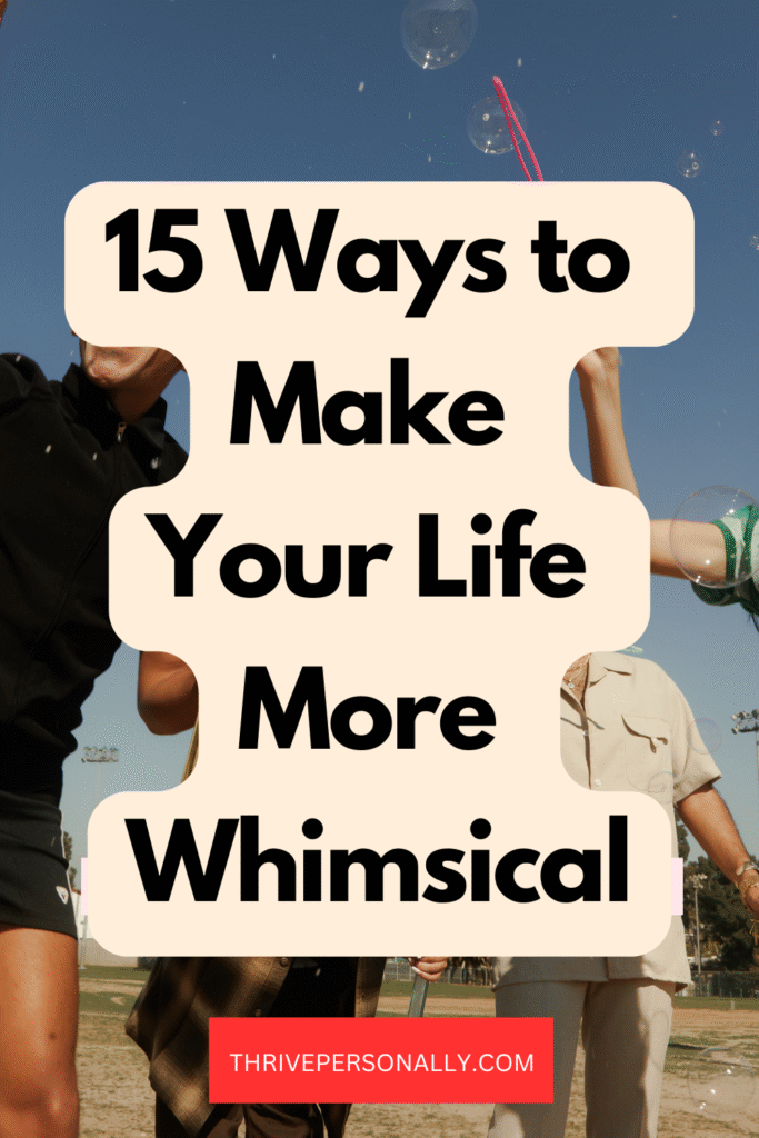 15 Ways to Make Your Life More Whimsical