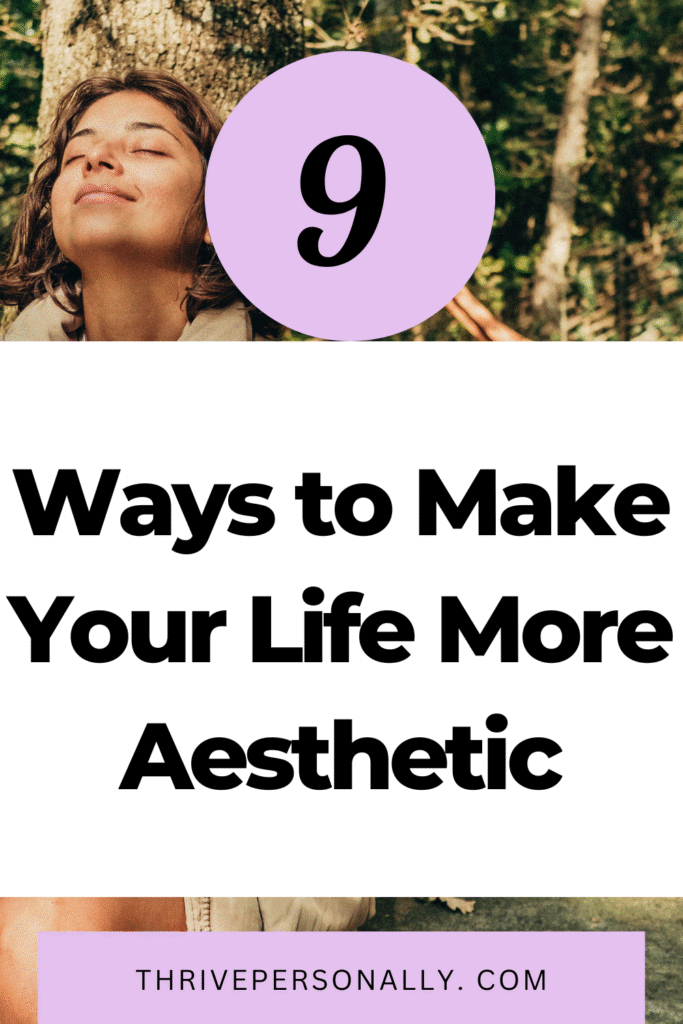 9 Ways to Make Your Life More Aesthetic