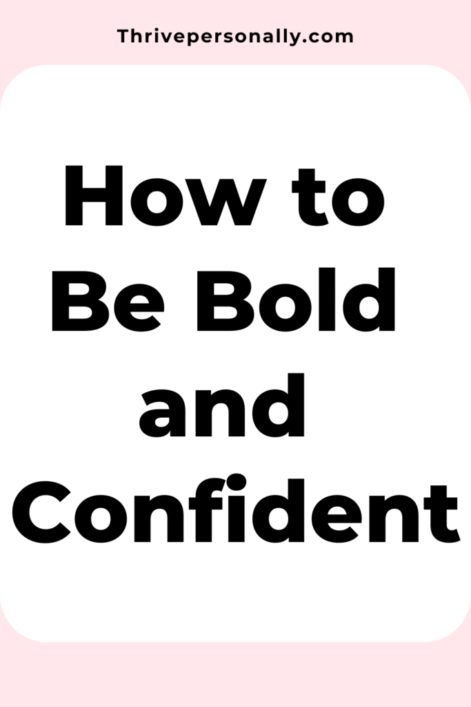 How to Be Bold and Confident