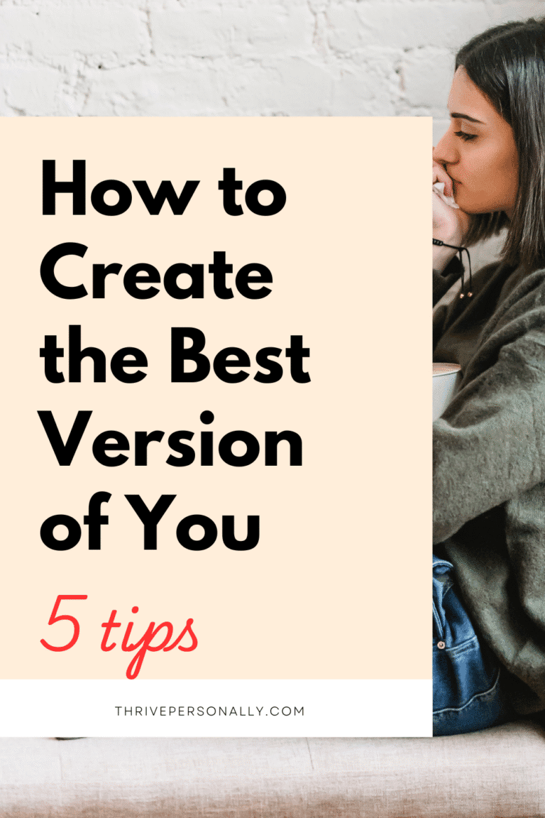 How to Create the Best Version of You (5 Essential Tips)
