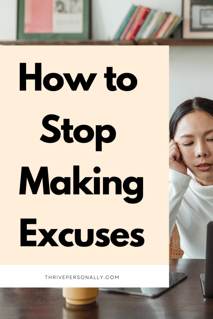 Struggling to stop making excuses?