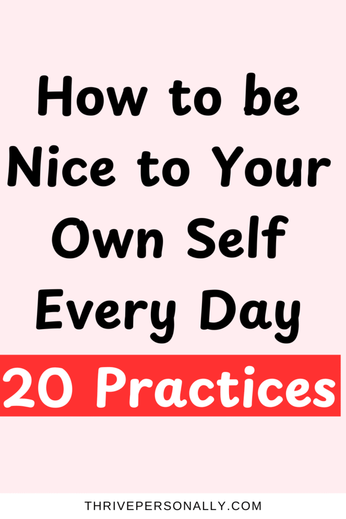 20 Practices of Being Nice to Your Own Self Every Day
