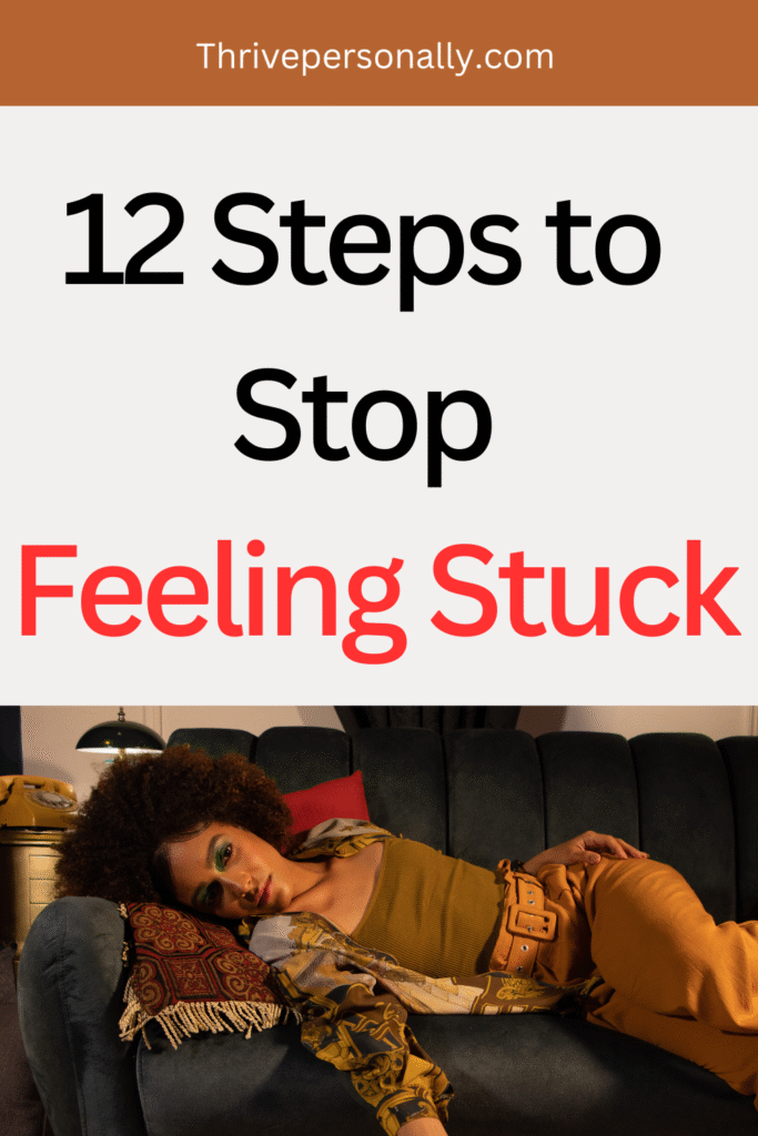 12 Steps to Stop Feeling Stuck
