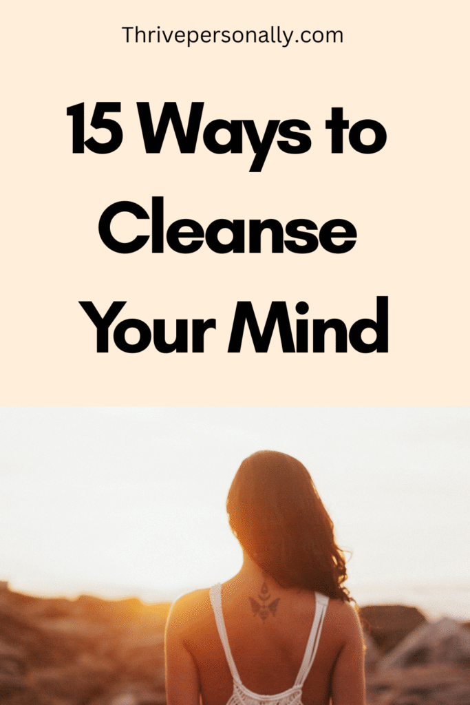 15 Effective Ways to Cleanse Your Mind