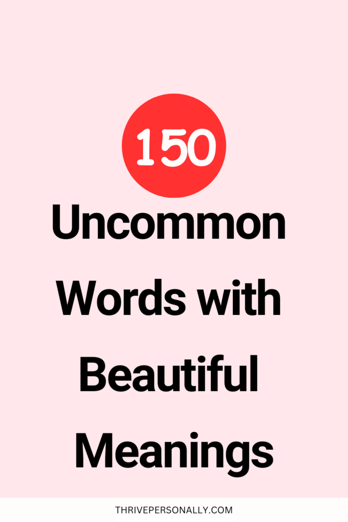 150 Uncommon Words with Beautiful Meanings