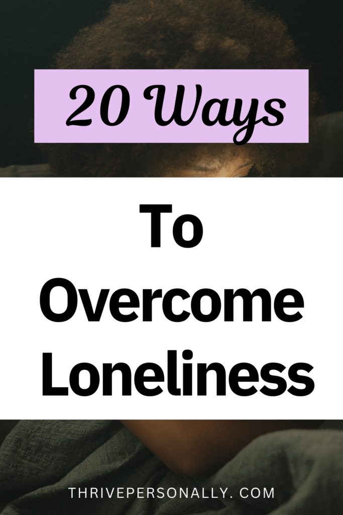 20 Effective Ways to Overcome Loneliness