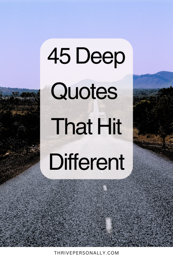 45 Deep Quotes That Hit Different
