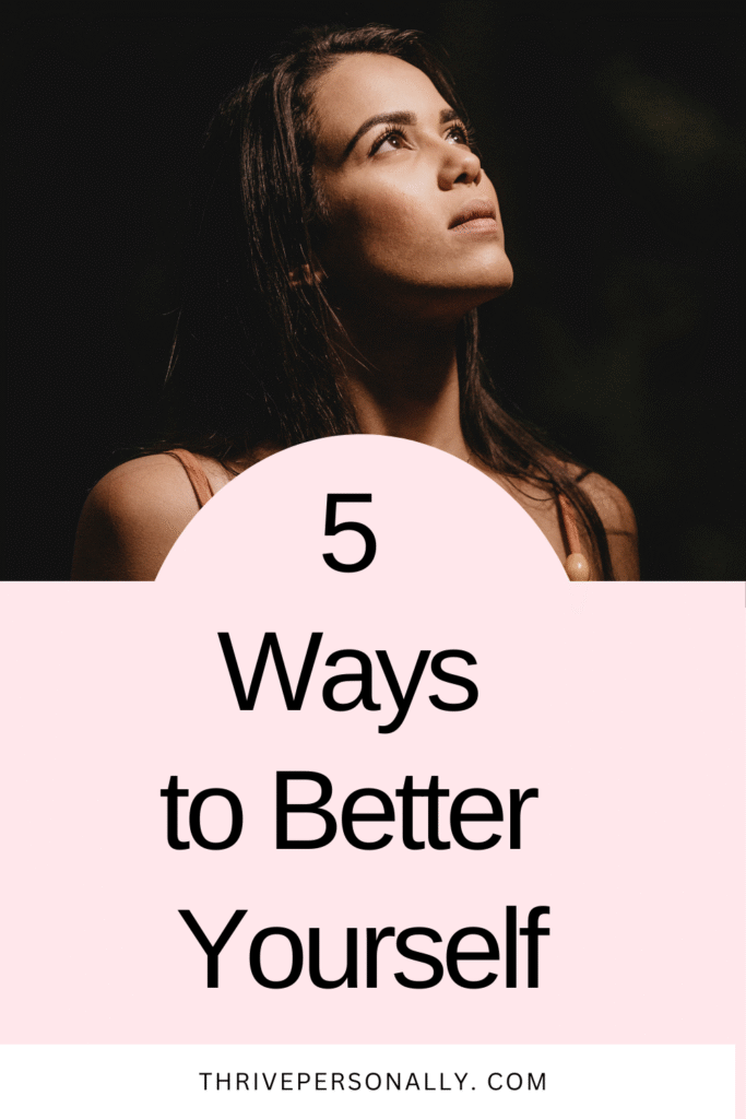 5 Effective Ways to Better Yourself