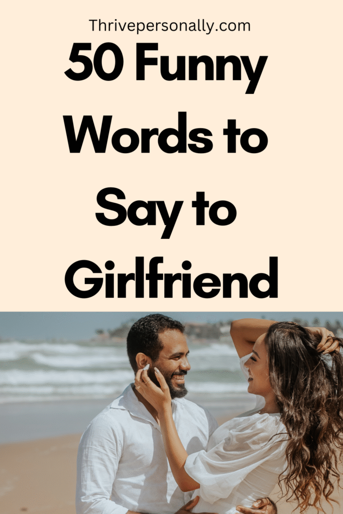 50 Funny Words to Say to Girlfriend