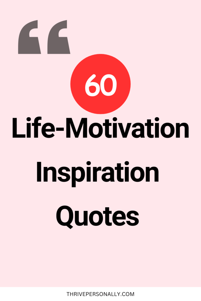 60 Life-Motivation Inspiration Quotes