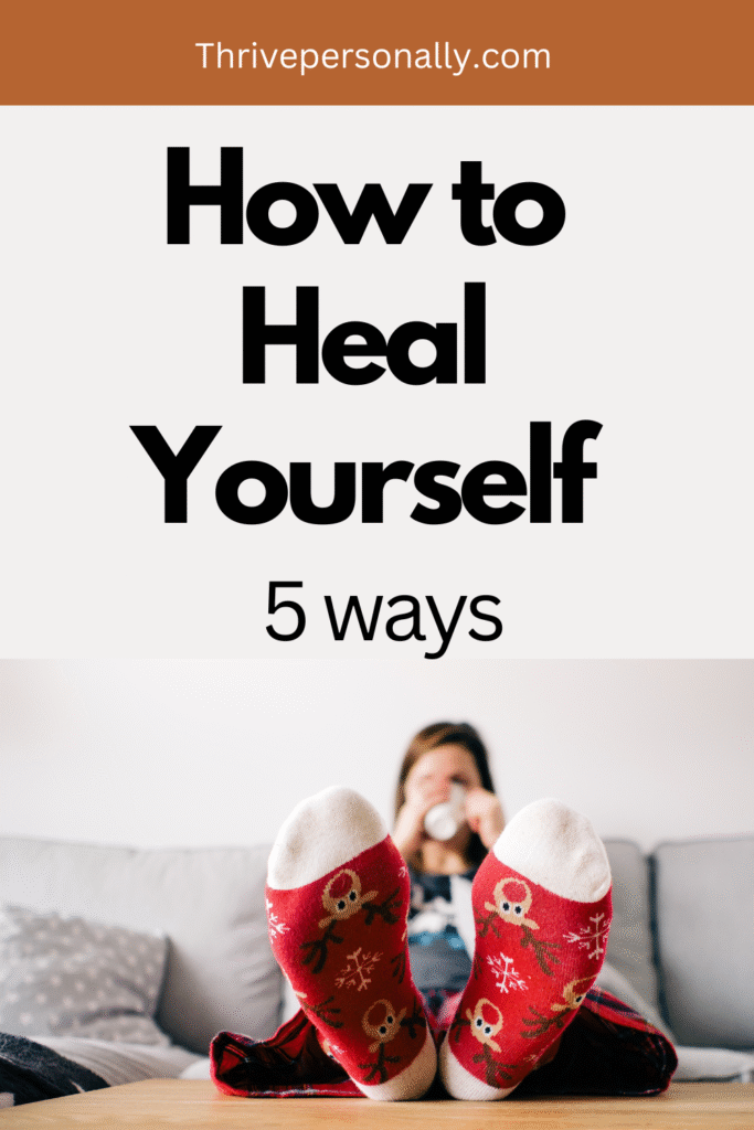 How to Heal Yourself - 5 ways