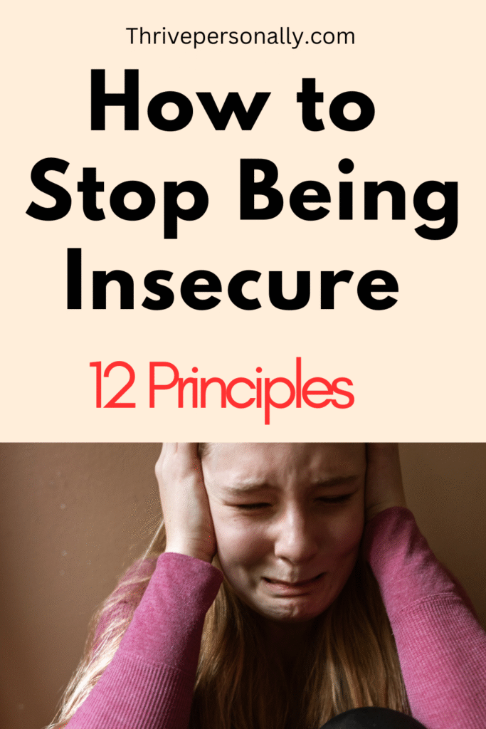 How to Stop Being Insecure - 12 Principles