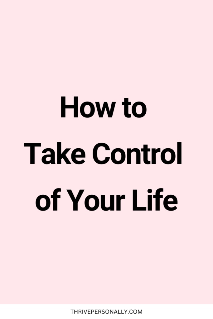 How to Take Control of Your Life