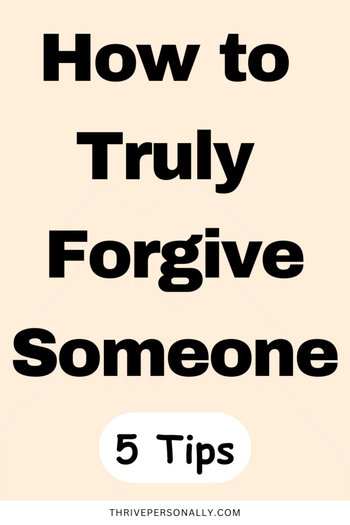 5 Essential Tips on How to Truly Forgive Someone