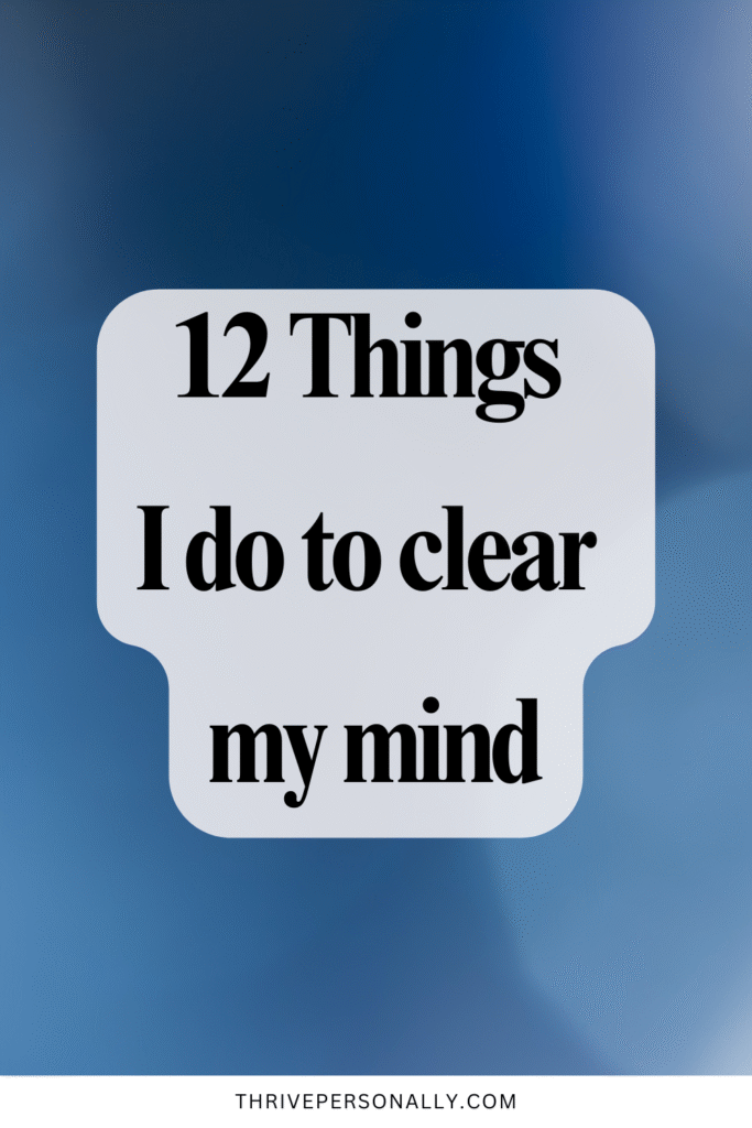 12 Simple Techniques to Clear Your Mind