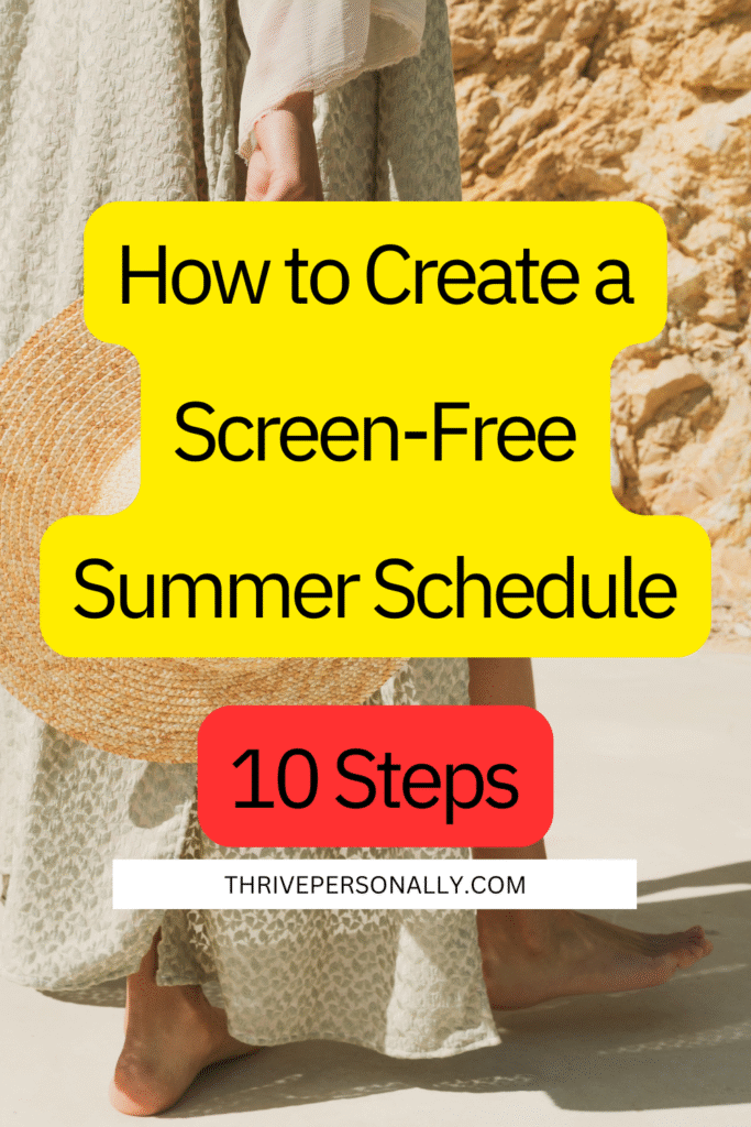 Creating a Screen-Free Summer Schedule - 10 Steps
