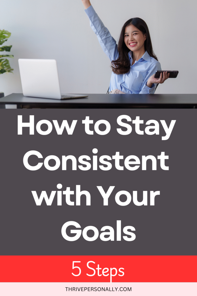 Stay Consistent with Your Goals