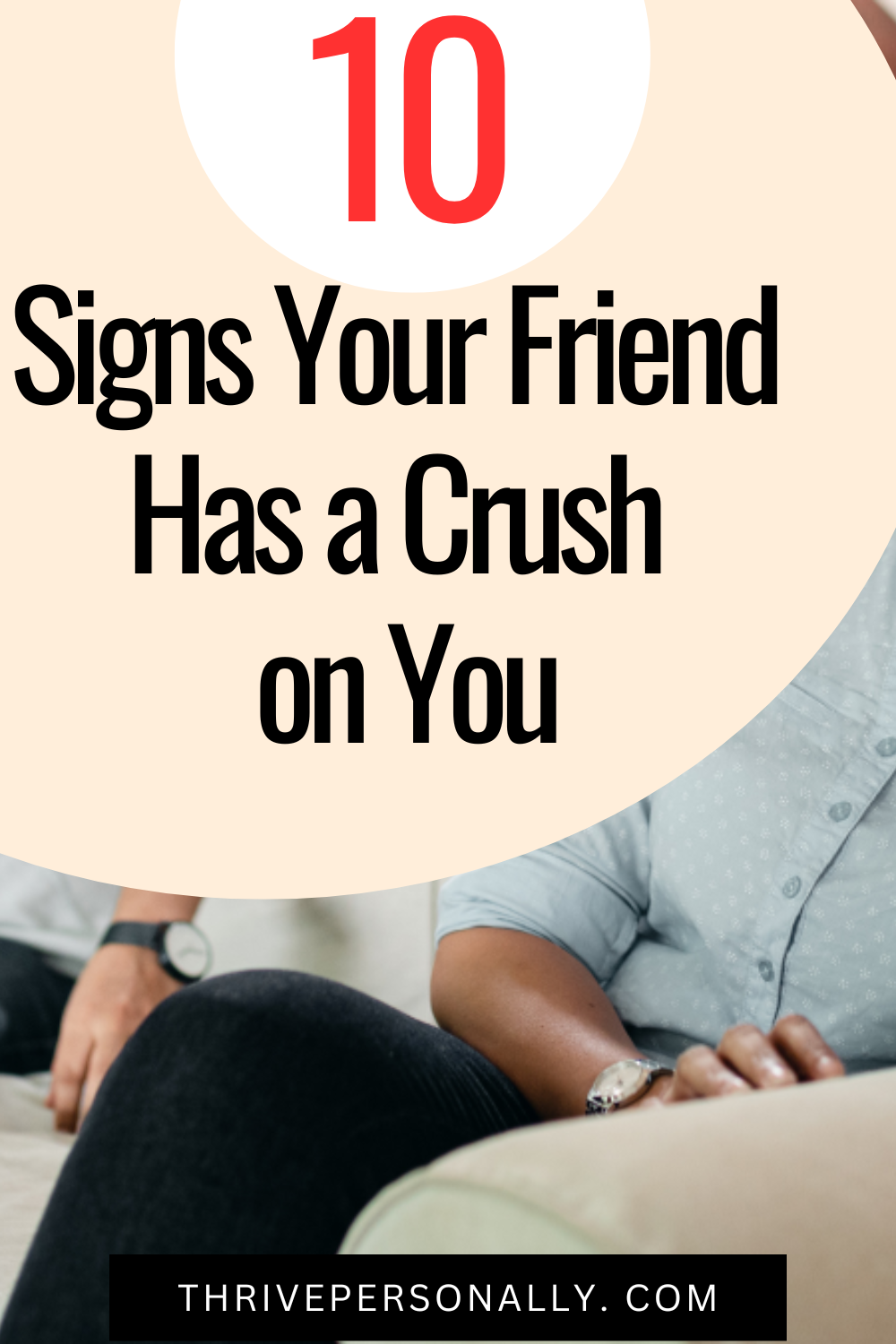 10 Signs Your Friend Has a Crush on You